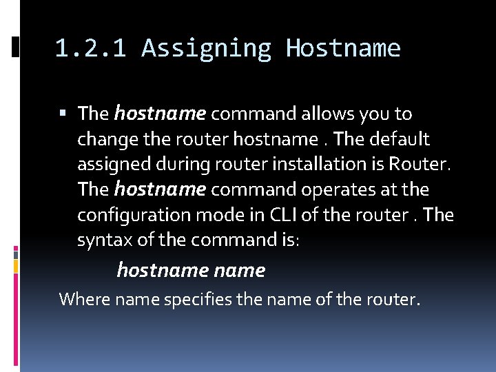 1. 2. 1 Assigning Hostname The hostname command allows you to change the router