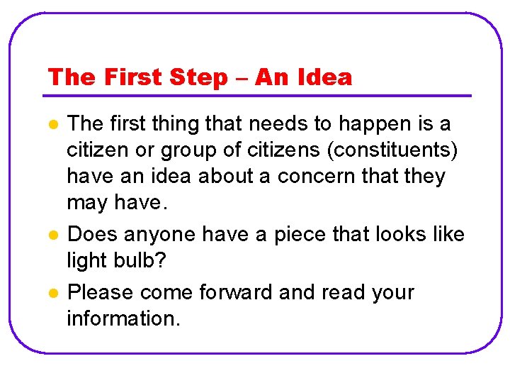 The First Step – An Idea l l l The first thing that needs