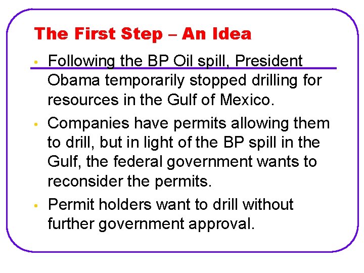 The First Step – An Idea • • • Following the BP Oil spill,