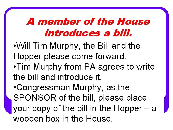A member of the House introduces a bill. • Will Tim Murphy, the Bill