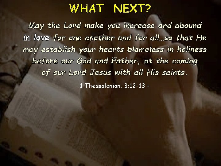 WHAT NEXT? May the Lord make you increase and abound in love for one