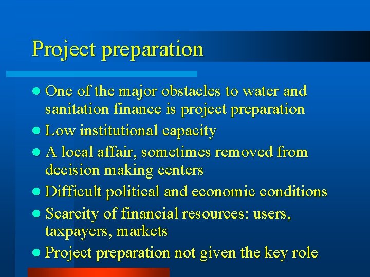 Project preparation l One of the major obstacles to water and sanitation finance is