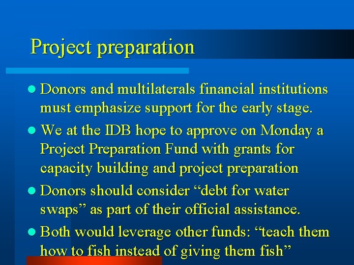 Project preparation l Donors and multilaterals financial institutions must emphasize support for the early