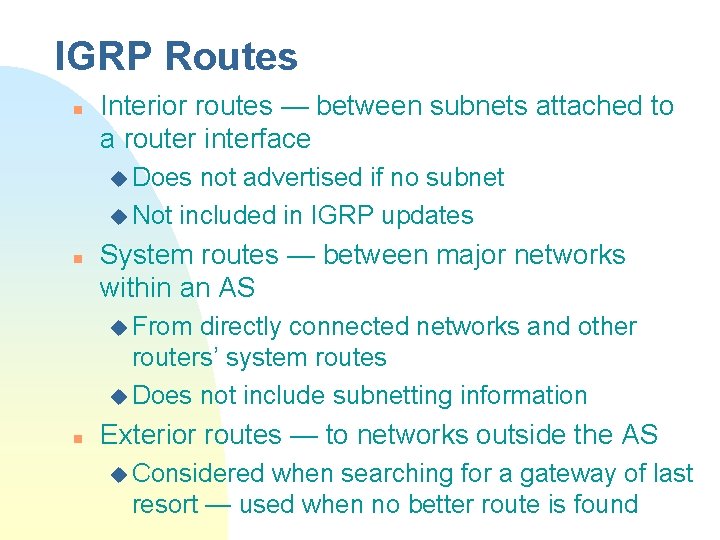 IGRP Routes n Interior routes — between subnets attached to a router interface u