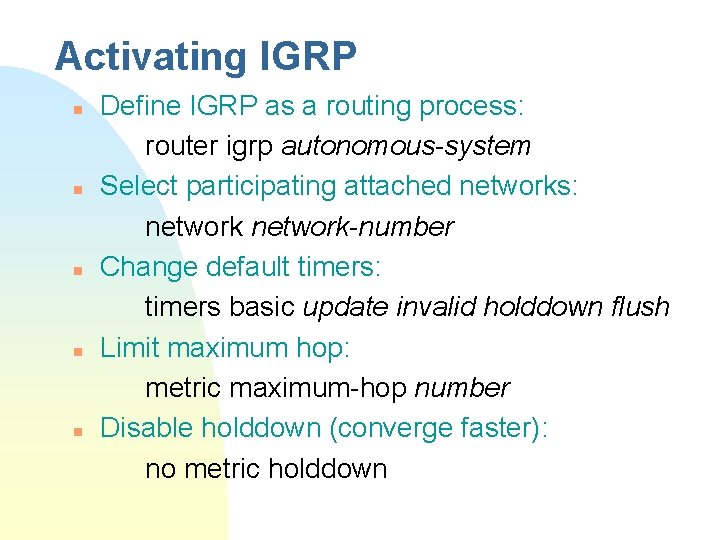 Activating IGRP n n n Define IGRP as a routing process: router igrp autonomous-system