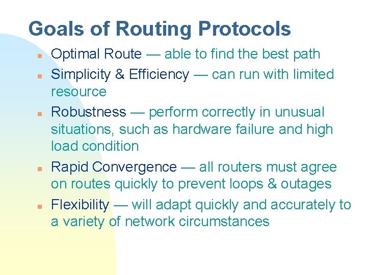 Goals of Routing Protocols n n n Optimal Route — able to find the