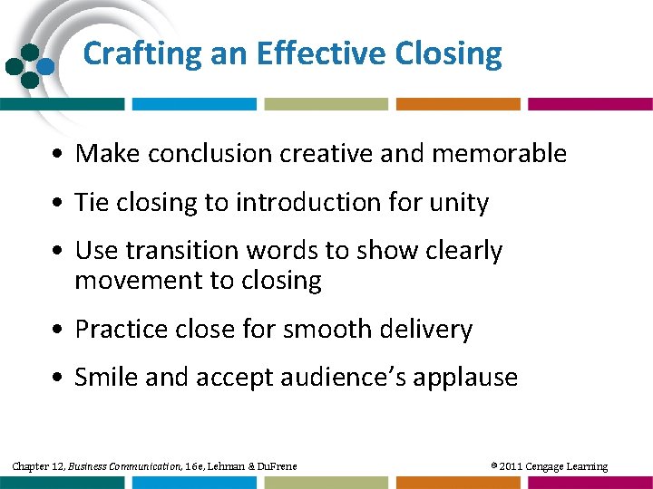Crafting an Effective Closing • Make conclusion creative and memorable • Tie closing to