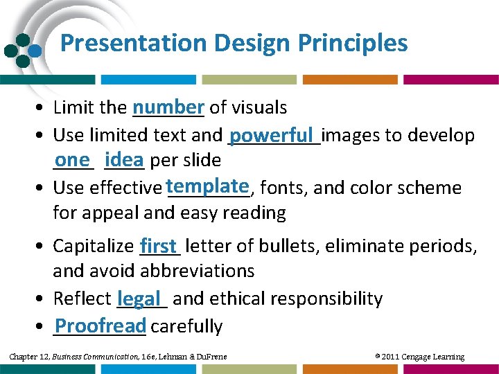 Presentation Design Principles number of visuals • Limit the _______ • Use limited text