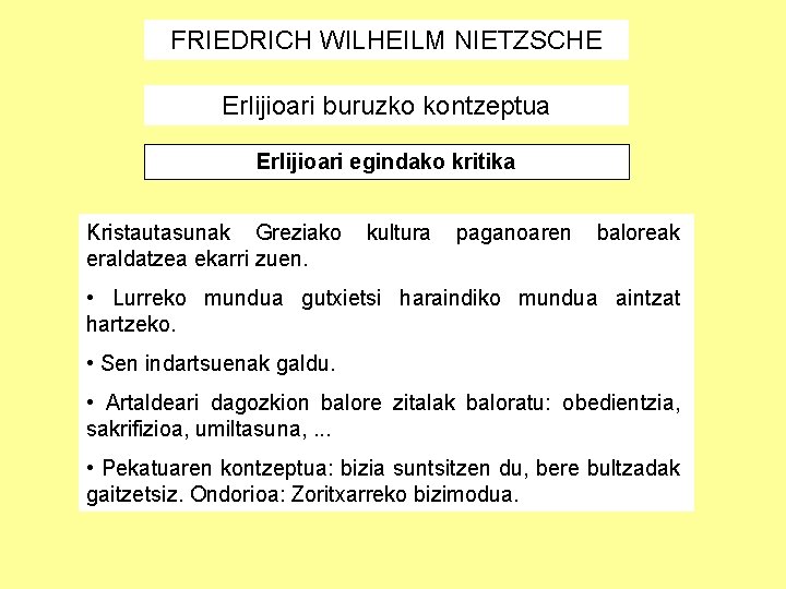 FRIEDRICH WILHEILM NIETZSCHE Erlijioari buruzko kontzeptua Erlijioari egindako kritika Kristautasunak Greziako eraldatzea ekarri zuen.