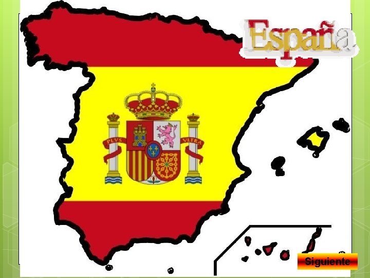 NUESTRA PATRIA ESPAÑA es la patria de l@s español@s. Siguiente 