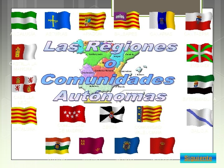 ANDALUCÍA ASTURIAS ARAGÓN BALEARES CANARIAS CANTABRIA CASTILLA LA MANCHA EUSKADI CASTILLA LEÓN EXTREMADURA CATALUÑA