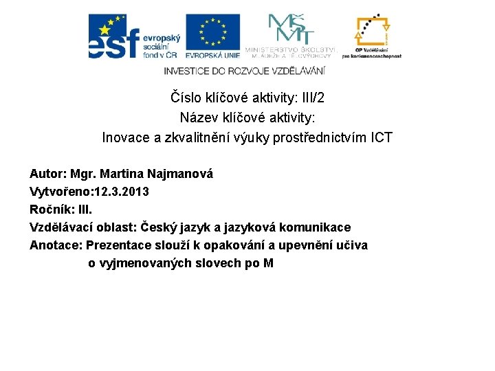 Číslo klíčové aktivity: III/2 Název klíčové aktivity: Inovace a zkvalitnění výuky prostřednictvím ICT Autor: