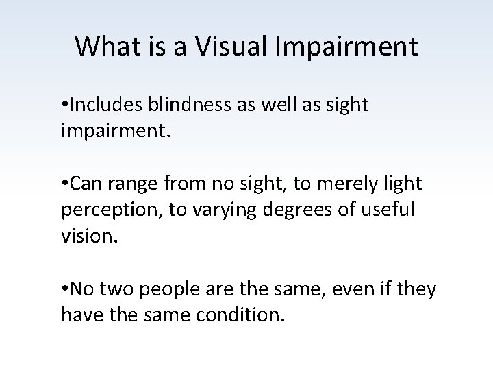 What is a Visual Impairment • Includes blindness as well as sight impairment. •