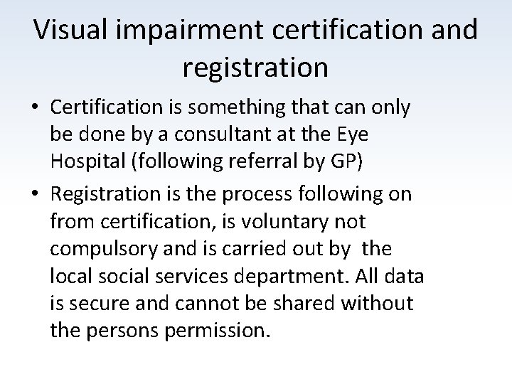 Visual impairment certification and registration • Certification is something that can only be done