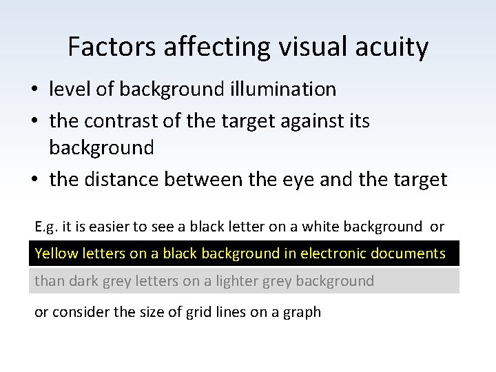 Factors affecting visual acuity • level of background illumination • the contrast of the