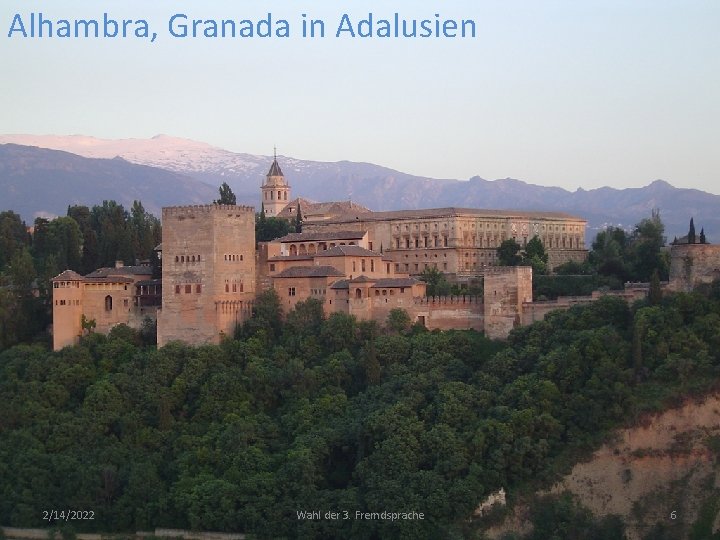 Alhambra, Granada in Adalusien 2/14/2022 Wahl der 3. Fremdsprache 6 