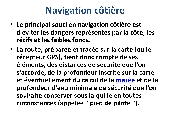 Navigation côtière • Le principal souci en navigation côtière est d'éviter les dangers représentés
