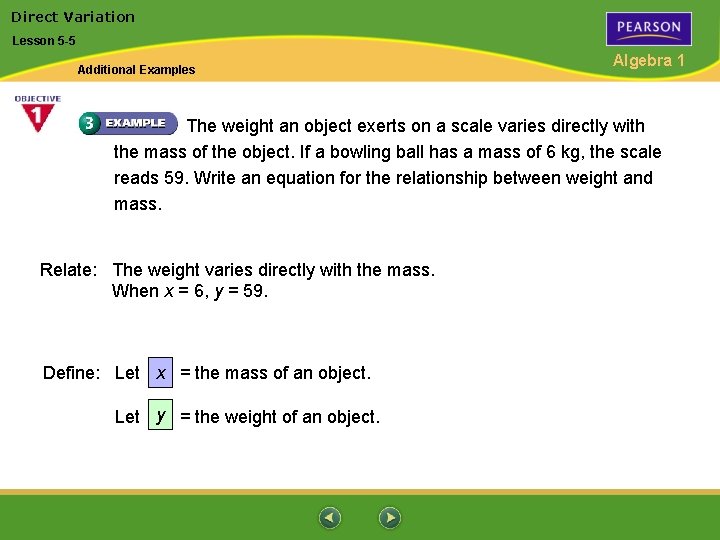 Direct Variation Lesson 5 -5 Additional Examples Algebra 1 The weight an object exerts