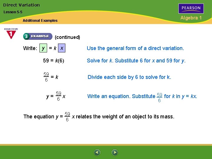 Direct Variation Lesson 5 -5 Algebra 1 Additional Examples (continued) Write: y = k