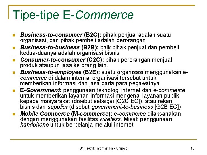 Tipe-tipe E-Commerce Business-to-consumer (B 2 C): pihak penjual adalah suatu organisasi, dan pihak pembeli