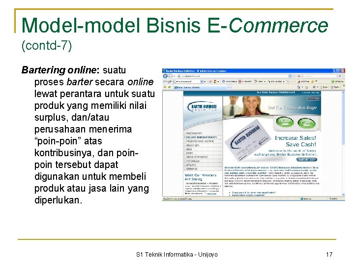 Model-model Bisnis E-Commerce (contd-7) Bartering online: suatu proses barter secara online lewat perantara untuk
