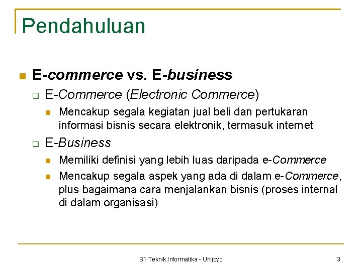 Pendahuluan E-commerce vs. E-business E-Commerce (Electronic Commerce) Mencakup segala kegiatan jual beli dan pertukaran