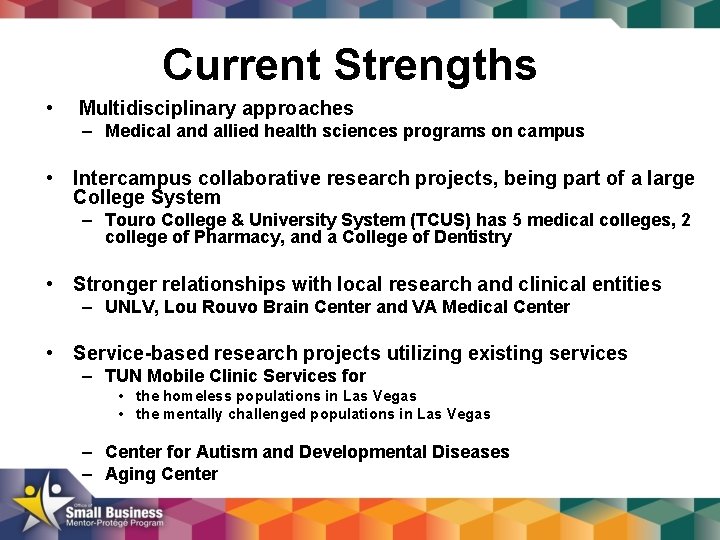 Current Strengths • Multidisciplinary approaches – Medical and allied health sciences programs on campus