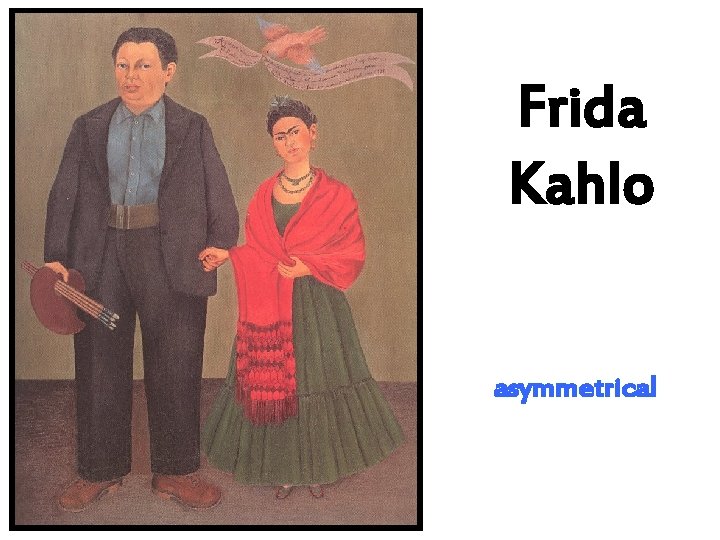 Frida Kahlo asymmetrical 