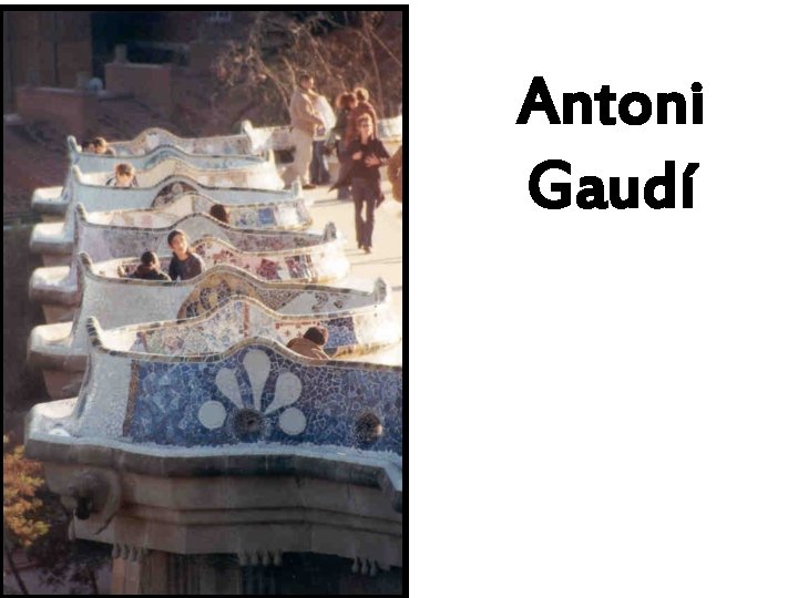 Antoni Gaudí 