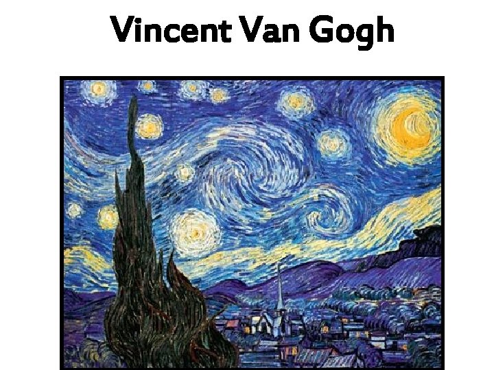 Vincent Van Gogh 