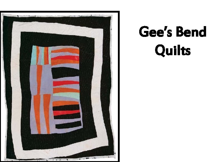Gee’s Bend Quilts 