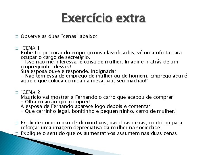 Exercício extra � � � Observe as duas “cenas” abaixo: “CENA 1 Roberto, procurando