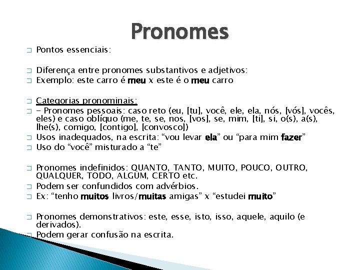 � � � Pontos essenciais: Pronomes Diferença entre pronomes substantivos e adjetivos: Exemplo: este