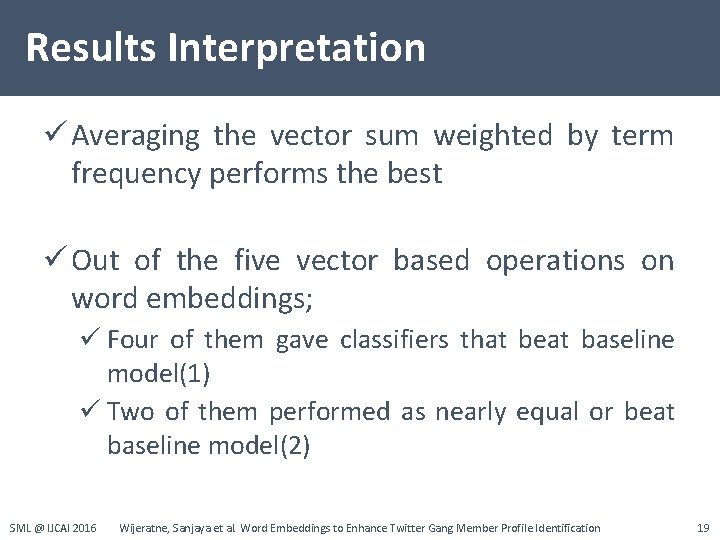 Results Interpretation ü Averaging the vector sum weighted by term frequency performs the best