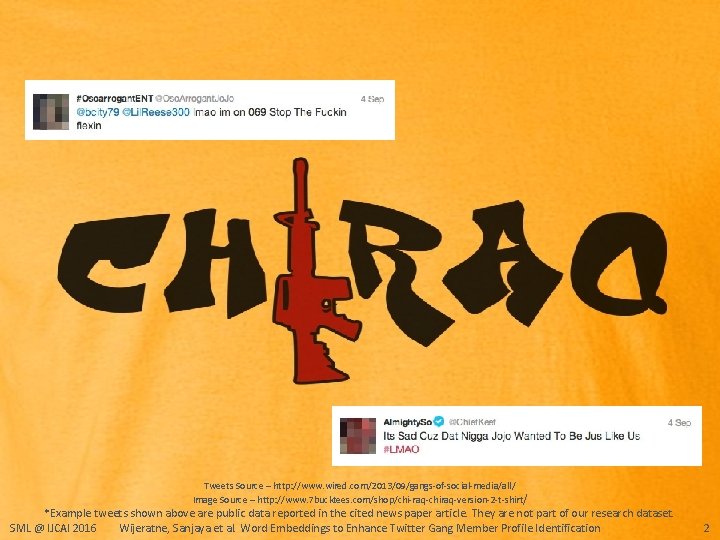 Tweets Source – http: //www. wired. com/2013/09/gangs-of-social-media/all/ Image Source – http: //www. 7 bucktees.