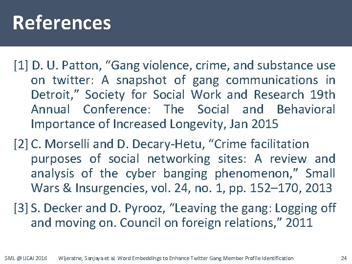 References [1] D. U. Patton, “Gang violence, crime, and substance use on twitter: A