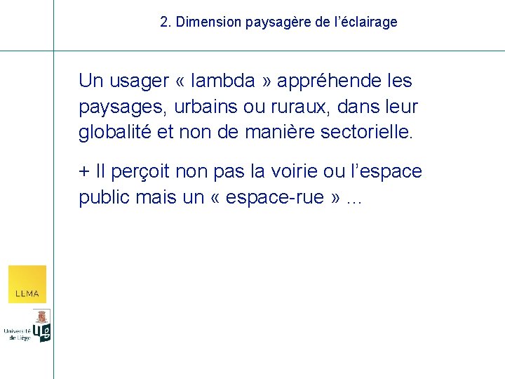 2. Dimension paysagère de l’éclairage Un usager « lambda » appréhende les paysages, urbains