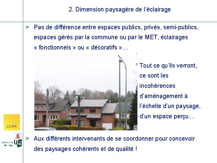 2. Dimension paysagère de l’éclairage > Pas de différence entre espaces publics, privés, semi-publics,