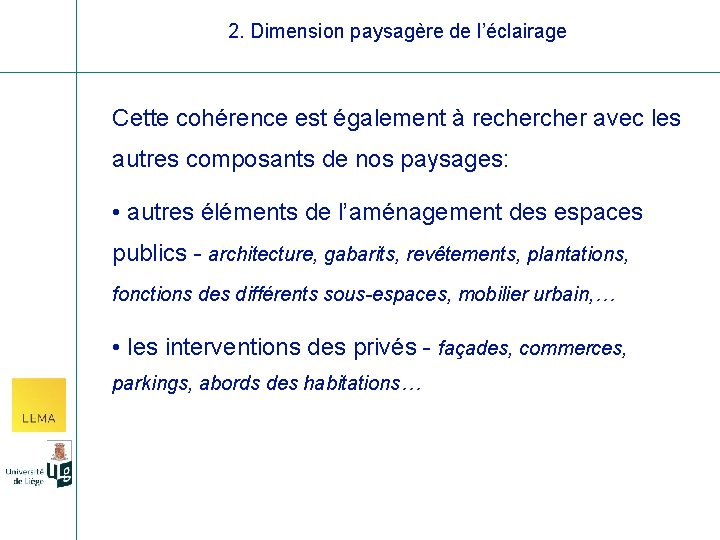 2. Dimension paysagère de l’éclairage Cette cohérence est également à recher avec les autres