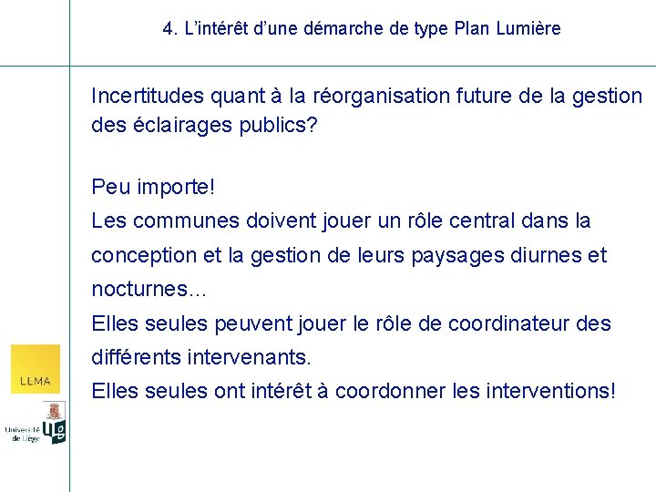 4. L’intérêt d’une démarche de type Plan Lumière Incertitudes quant à la réorganisation future