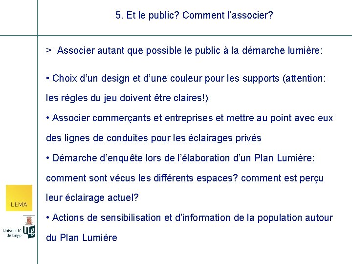 5. Et le public? Comment l’associer? > Associer autant que possible le public à