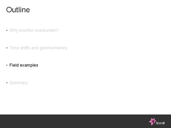 Outline • Why monitor overburden? • Time shifts and geomechanics • Field examples •