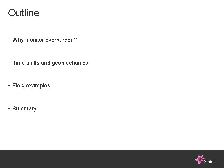 Outline • Why monitor overburden? • Time shifts and geomechanics • Field examples •