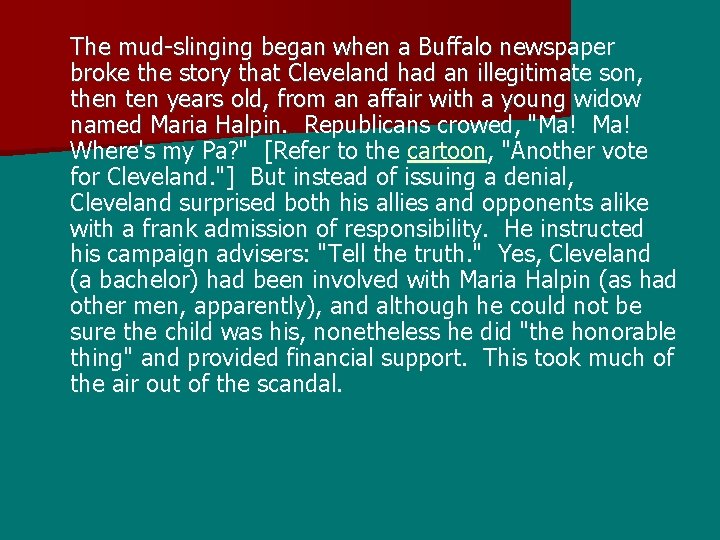 The mud-slinging began when a Buffalo newspaper broke the story that Cleveland had an
