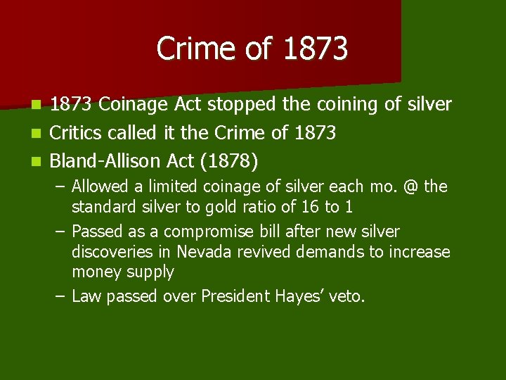 Crime of 1873 Coinage Act stopped the coining of silver n Critics called it