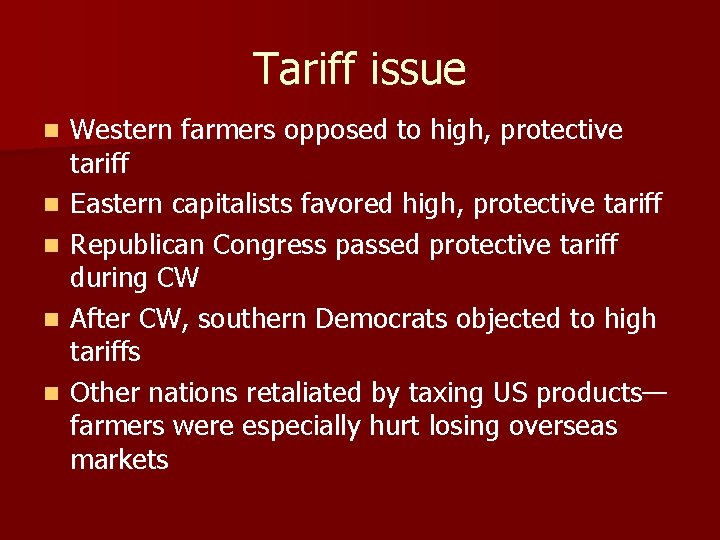 Tariff issue n n n Western farmers opposed to high, protective tariff Eastern capitalists