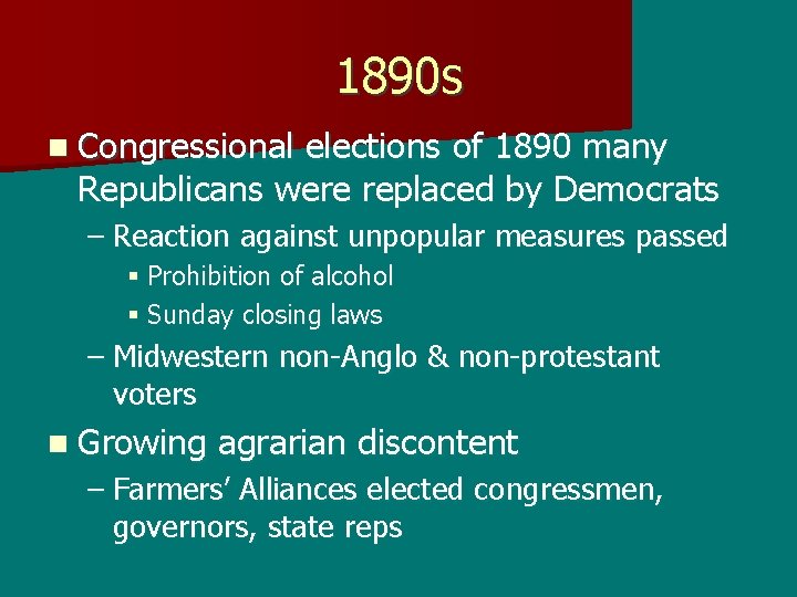 1890 s n Congressional elections of 1890 many Republicans were replaced by Democrats –