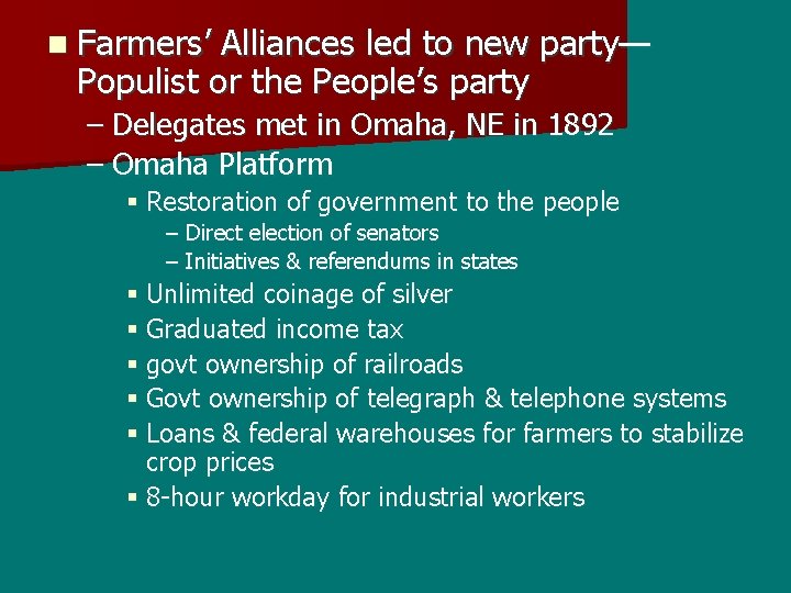 n Farmers’ Alliances led to new party— Populist or the People’s party – Delegates