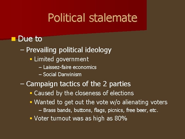 Political stalemate n Due to – Prevailing political ideology § Limited government – Laissez-faire