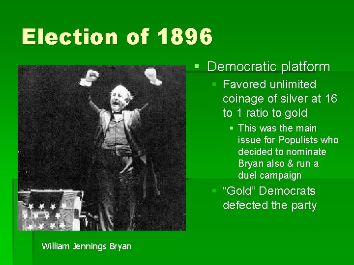 Election of 1896 § Democratic platform § Favored unlimited coinage of silver at 16